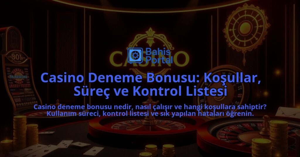Casino-Deneme-Bonusu-Kosullar-Surec-ve-Kontrol-Listesi-overlay-1788174044.jpg