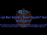 En-Iyi-Bet-Siteleri-Nasil-Secilir-Karar-Kriterleri-overlay-1788101807.jpg