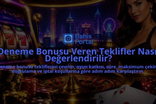 Deneme-Bonusu-Veren-Teklifler-Nasil-Degerlendirilir-overlay-1788732220.jpg